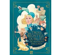 Trois contes oubliés de Madame d'Aulnoy - Marie-Catherine D’Aulnoy - Talents Hauts - cartonné - Contes et légendes jeunesse