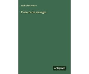 Trois contes sauvages