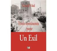 Trois continents pour un exil Vidal Gérard (Auteur)