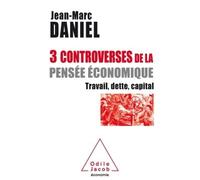 Trois controverses de la pensée économique Travail, capital, temps - Jean-Marc Daniel - Odile Jacob - broché - Livre