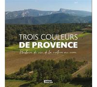 Trois couleurs de provence L'histoire du vin de la nature au verre - Laurence Peraud - Emcg - relié - Guide