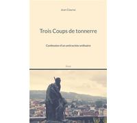 Trois Coups de tonnerre Confession d'un antiraciste ordinaire - Jean Clayrac - Books On Demand - broché - Essai