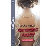 Trois cousines à marier: L'héritière en fuite -L'amant secret - Un duc à marier