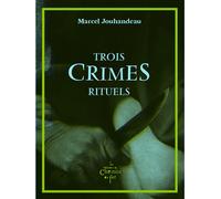 Trois crimes rituels - Marcel Jouhandeau - Du Chemin De Fer Eds - broché - Roman