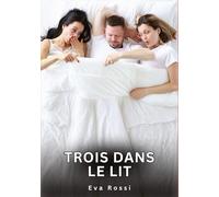 Trois dans le Lit: Nouvelles Érotiques de Sexe Tabou pour Adultes
