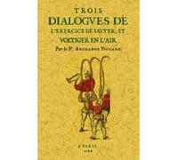 Trois dialogues de l'exercice de sauter et voltiger en l'air - Arcangelo Tuccaro - Maxtor France - broché - Essai