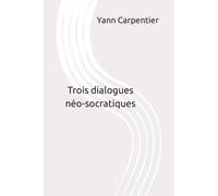Trois Dialogues Néo-Socratiques