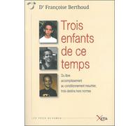Trois Enfants de Ce Temps Du Libre Accomplissement... - Françoise Berthoud - Xenia - broché - Essai