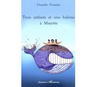Danièle Fossette – Trois enfants et une baleine à Mayotte – Album jeunesse – Broché