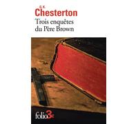 Gilbert Keith Chesterton (traduction Yves André) – Trois enquêtes du Père Brown – Gallimard Poche