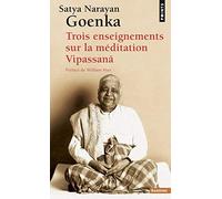 Trois enseignements sur la méditation Vipassana de Goenka, Satya Narayan (2009) Poche