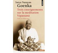 Trois enseignements sur la méditation Vipassanã - SATYA NARAYAN GOENKA - Points - Poche - Essai