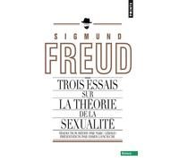 Trois essais sur la théorie de la sexualité - Sigmund Freud - Points - Poche - Essai