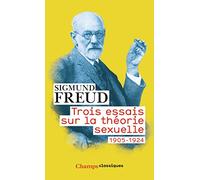 Trois essais sur la théorie sexuelle: 1905-1924