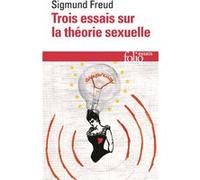 Trois essais sur la théorie sexuelle Sigmund Freud (Auteur), Michel Gribinski (Préface), Philippe Koeppel (Traduction)
