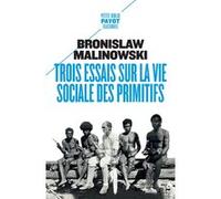 Trois essais sur la vie sociale des primitifs Bronislaw Malinowski (Auteur), Samuel Jankélévitch (Traduction)