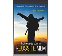 Trois étapes pour la réussite MLM – Devenir un entrepreneur MLM prospère – Books on Demand