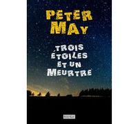 Trois étoiles et un meurtre Peter May (Auteur), Ariane Bataille (Traduction)