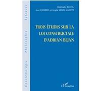 Trois études sur la loi constructale d'Adrian Bejan Angèle Kremer-Marietti (Auteur), Abdelkader Bachta (Auteur), Jean Dhombres (Auteur)