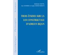 Trois études sur la loi constructale d'Adrian Bejan - Angèle Kremer-Marietti - L'harmattan - broché - Etude
