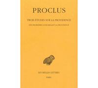 Trois études sur la Providence. Tome I : Introduction - Dix problèmes concernant la Providence - Proclus - Belles Lettres - broché - Etude