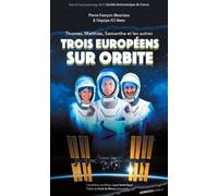 Trois Européens sur orbite Thomas, Matthias, Samantha et les autres - Pierre-François Mouriaux - Ginkgo Eds - broché - Essai