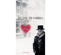 Trois ex Régine Detambel (Auteur)