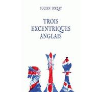 Trois excentriques anglais - Lucien Azay - Belles Lettres - broché - Essai