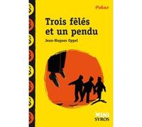 Trois fêlés et un pendu Jean-Hugues Oppel (Auteur), Antonin Louchard (Illustration)