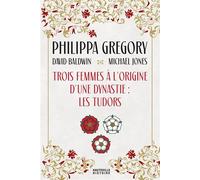 Trois Femmes à l'origine d'une dynastie : les Tudors - Philippa Gregory - Hauteville - broché - Biographie