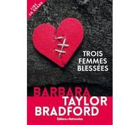 Trois femmes blessées Barbara Taylor Bradford (Auteur)