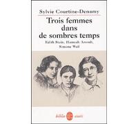 Trois femmes dans de sombres temps: Edith Stein, Hannah Arendt, Simone Weil ou Amor fati, amor mundi