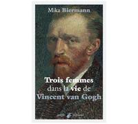 Trois Femmes Dans La Vie De Vincent Van Gogh