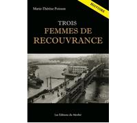 Trois femmes de Recouvrance: Histoire d'un quartier à travers le destin de trois femmes