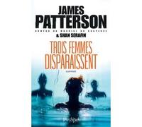 Trois femmes disparaissent James Patterson (Auteur), Shan Serafin (Auteur), Antoine Guillemain (Traduction)