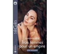 Trois femmes pour un empire - Série intégrale Le défi de Tara - Le secret d'Astrid - Le Noël de Miranda - Karen Booth - Harlequin - Poche - Roman