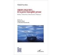 Trois figures de la poésie francophile persane Eslâmi-e Nodouchane, Honarmandi et Nâderpour - Chahab Sarrafian - L'harmattan - broché - Poésie