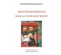 Trois figures feminines dans la vie de saint benoit - Michael Davide Semeraro - Abbaye De Bellefontaine - broché - Biographie