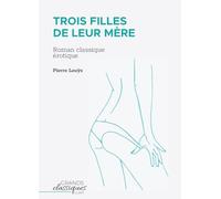 Trois filles de leur mère: Roman classique érotique