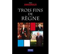 Trois fins de règne - Henri Amouroux - Metvox Publication - broché - Essai
