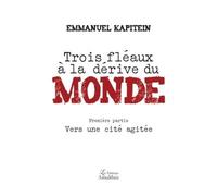 Trois fléaux à la dérive du monde - Emmanuel Kapitein - Amalthee - broché - Roman