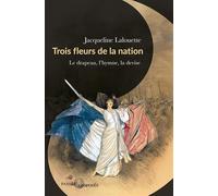 Trois fleurs de la nation: Le drapeau, l'hymne et la devise