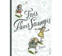 Trois fleurs sauvages - Liniers - Joie De Lire - cartonné - Bande dessinée