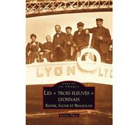 Trois fleuves lyonnais (Les) - Roland Racine - Nouvelles Editions Sutton - broché - Monographie