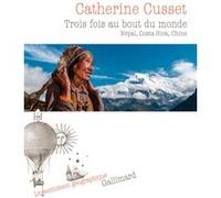 Catherine Cusset – Trois fois au bout du monde – Népal, Costa Rica, Chine