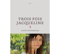 Trois fois Jacqueline Hadia Decharriere (Auteur)