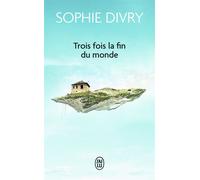 Trois fois la fin du monde - Sophie Divry - J'ai Lu - Poche - Roman