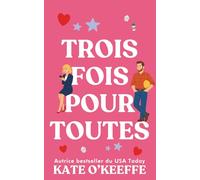 Trois fois pour toutes: Une comédie romantique