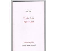 Trois fois René Char - Charles Juliet - Bremond Jacques Eds - broché - Roman