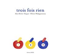 Trois fois rien - Alice Brière-Haquet - Memo Eds - cartonné - Album jeunesse